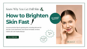Know Why You Get Dull Skin and How to Brighten Skin Fast | Healez