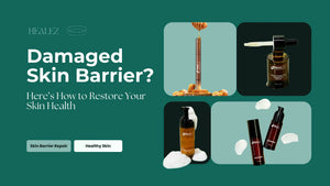 Damaged Skin Barrier? Here’s How to Restore Your Skin Health |Skin Barrier Repair