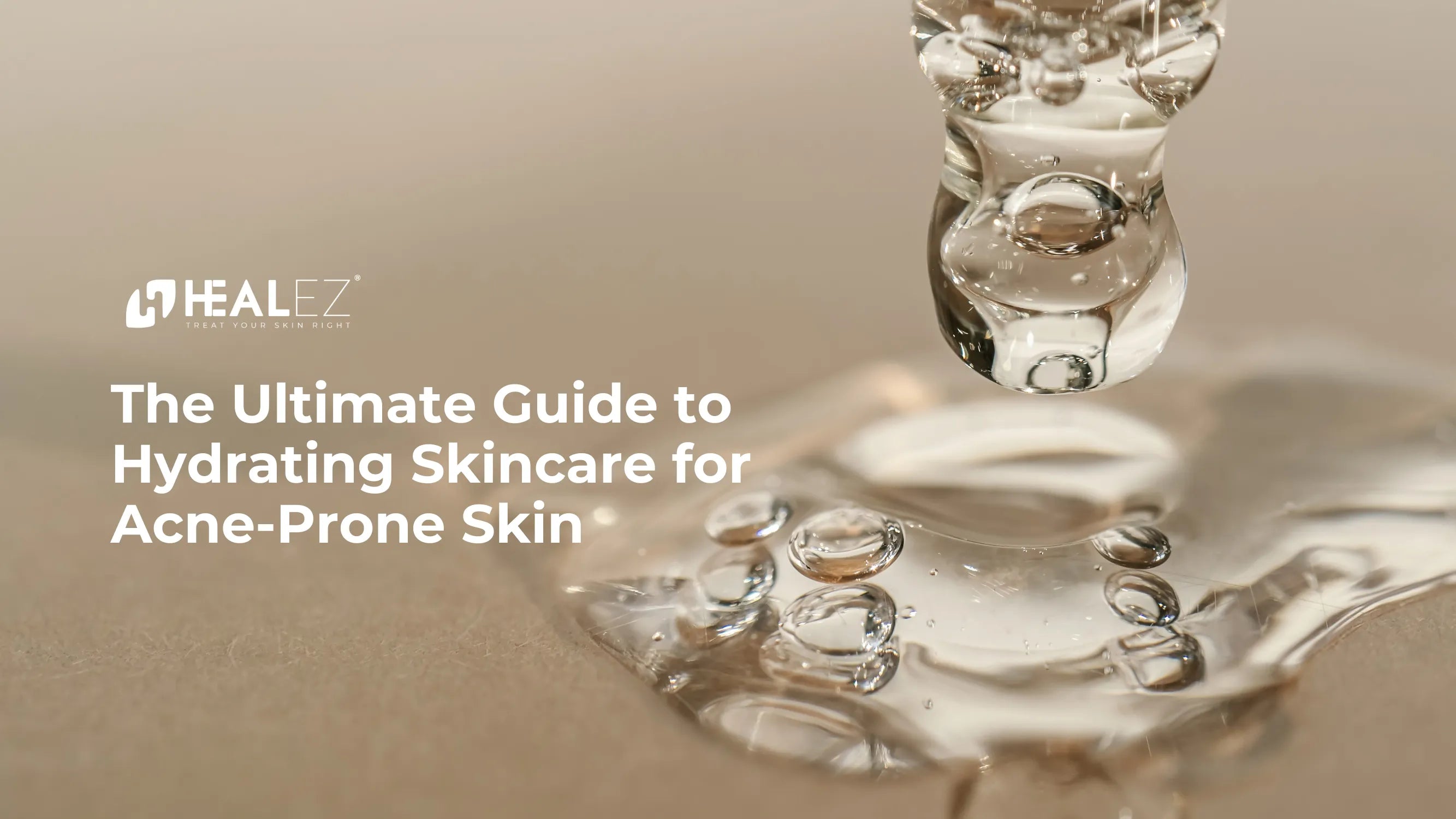 The Ultimate Guide to Hydrating Skincare for Acne-Prone Skin