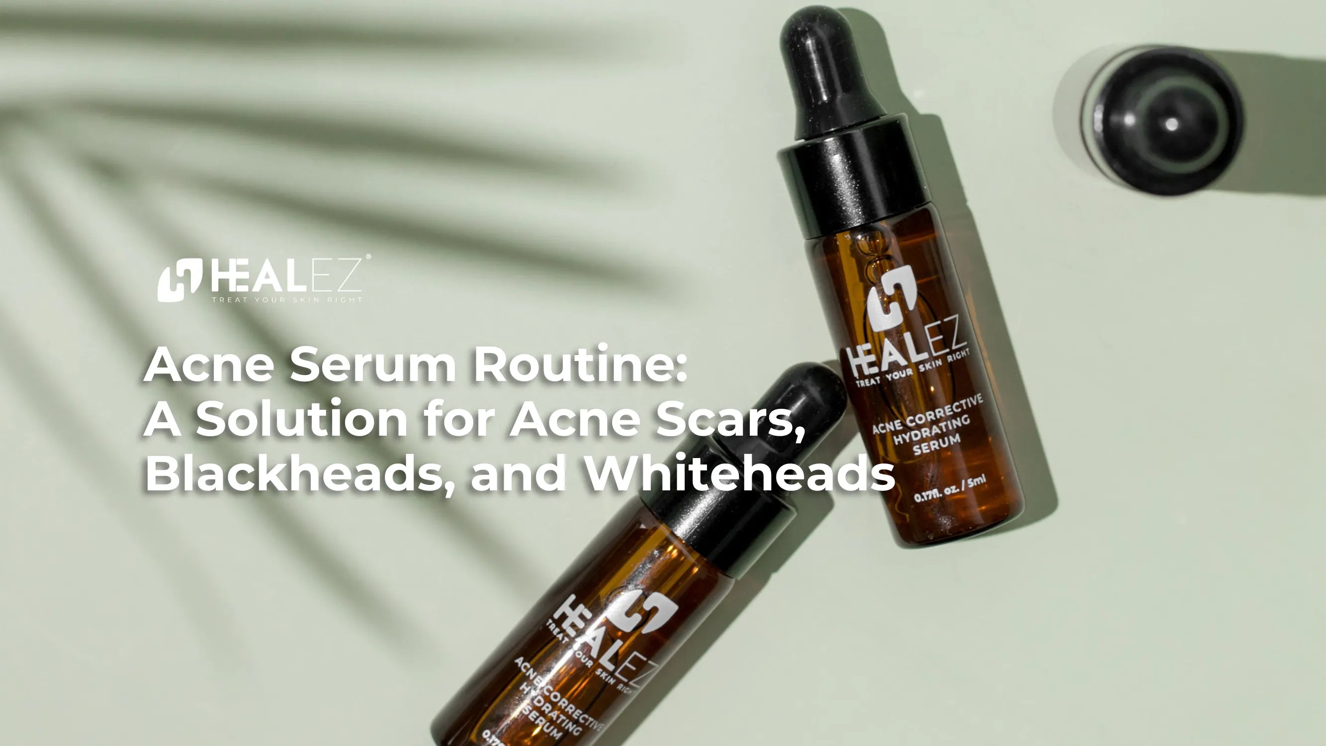 Acne Serum Routine: A Solution for Acne Scars, Blackheads, and Whiteheads