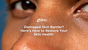 Damaged Skin Barrier? Here’s How to Restore Your Skin Health |Skin Barrier Repair